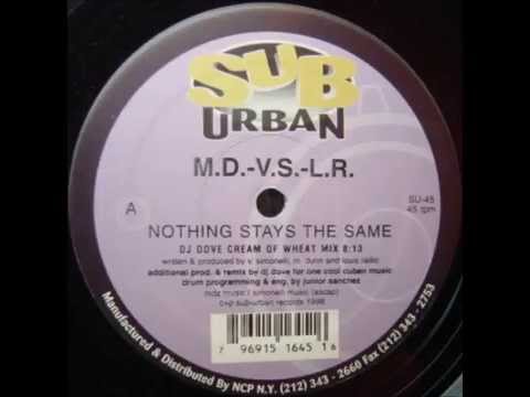 M.D. - V.S. - L.R. - Nothing Stays The Same (DJ Dove Cream Of Wheat Mix)