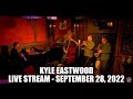 Kyle Eastwood || Live Stream || September 28th, 2022