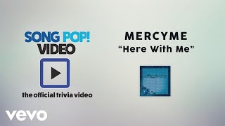 MercyMe - Here With Me (Official Trivia Video)