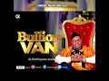 BULLION VAN - Onyenze | New Nigerian Highlife Music 2020