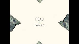 PEAU - "Instant T" [New track]