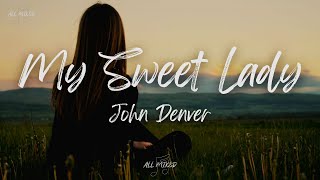 John Denver  - My Sweet Lady (Lyrics)