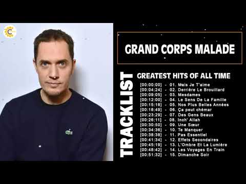 Grand Corps Malade Greatest Hits - Top 15 Best Songs Of Grand Corps Malade Playlist 2022