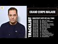 Grand Corps Malade Greatest Hits Top 15 Best Songs Of Grand Corps Malade Playlist 2022