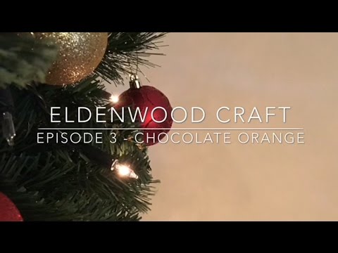 Eldenwood Craft - Episode 3 - Chocolate Orange