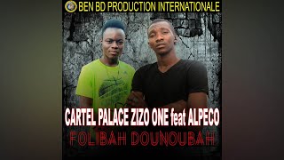 Cartel Palace Zizo One Ft. Alpeco - Folibah Dounoubah - Cartel Palace Zizo One