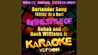 Bartender Song (Sittin&#39; At a Bar) (In the Style of Rehab and Hank Williams Jr.) (Karaoke Version)