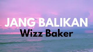 Download lagu LIRIK LAGU JANG BALIKAN - WIZZ BAKER ♫🌴🎶 mp3