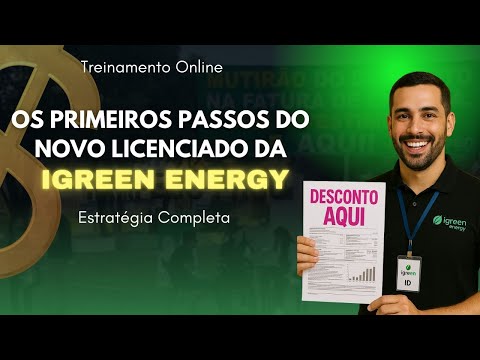 OS PRIMEIROS PASSOS DO NOVO LICENCIADO IGREEN ENERGY
