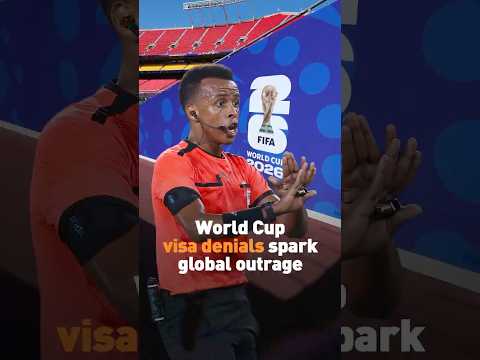 World Cup visa denials spark global outrage