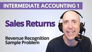 IFA24 – Refund Liabilities & Return Assets – Intermediate Accounting