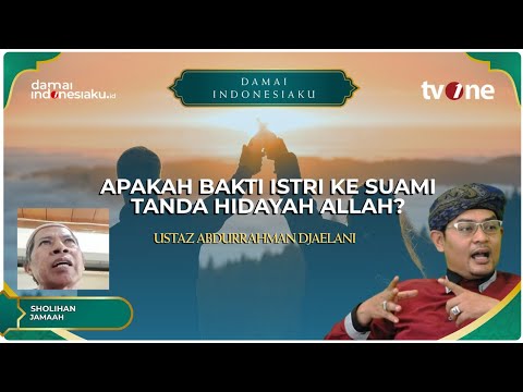 Apakah Bakti Istri Kepada Suami Adalah Tanda Hidayah Allah? | Damai Indonesiaku