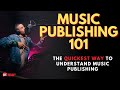 Music Publishing 101 The Quickest Way To Understand Music Publishing