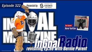 InGoal Radio Goalie Podcast Ep 322: features a tribute to Bernie Parent