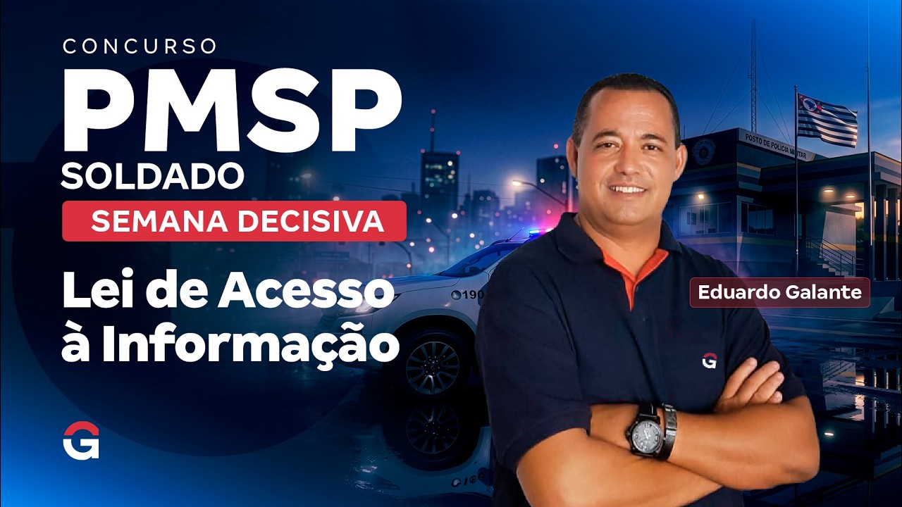 Concurso PM SP Soldado | Semana Decisiva | Lei de Acesso à Informação com Eduardo Galante