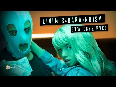 Livin R x DARA x Noisy - BTW (Bye, Bye) (Official Video)