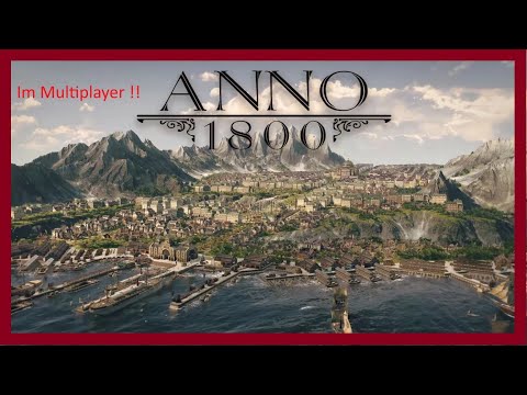 Anno 1800 -=Spaß im Multiplayer #2=- wir haben Trecker und Züge