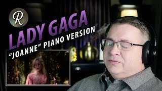 Lady Gaga Reaction | “Joanne (Where Do You Think You’re Goin’?)” Piano Version