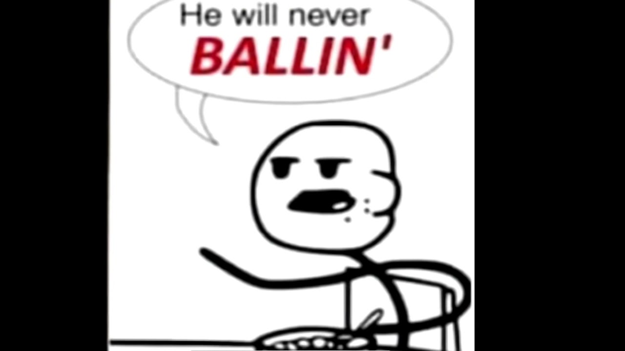 He Will Never Ballin’