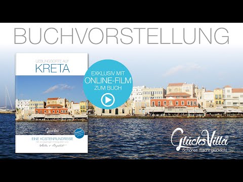 Glücksvilla Buchvorstellung Bildband Kreta Küstenreise (Griechenland) Exklusiv: mit Film zum Buch