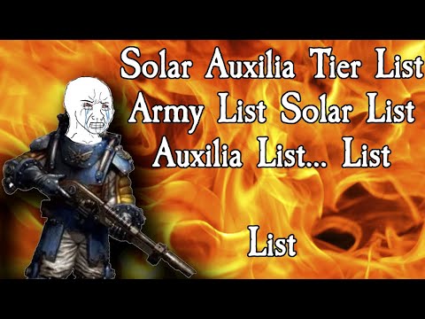 Solar Auxilia Tier List Army List Solar List Auxilia List... List.. Debate