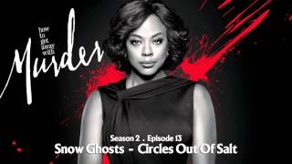 How To Get Away With Murder | Snow Ghosts - Circles Out Of Salt
