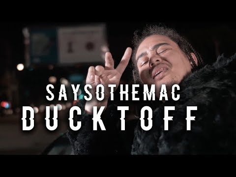 Saysothemac - Duckt Off (Official Video)