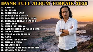 Download lagu IPANK FULL ALBUM TERBAIK | MUTIARA - SALAH APA - LUMPUR DAN BERLIAN | TERPOPULER 2026 mp3 Download lagu IPANK FULL ALBUM TERBAIK | MUTIARA - SALAH APA - LUMPUR DAN BERLIAN | TERPOPULER 2026 mp3
