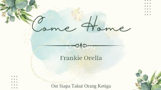 Download lagu Frankie Orella - Come Home with Lyric #soundtrack #siapatakutorangketiga mp3 Download lagu Frankie Orella - Come Home with Lyric #soundtrack #siapatakutorangketiga mp3