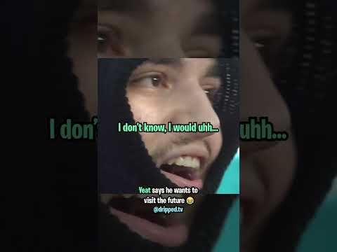 Yeat Wants to Visit the Future 😂