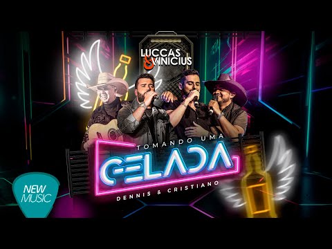 Luccas & Vinicius, Dennis & Cristiano - Tomando Uma Gelada (Clipe Oficial)
