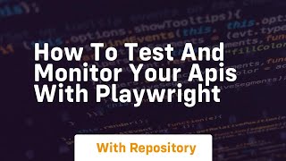Download the video "How to test and monitor your apis with playwright"