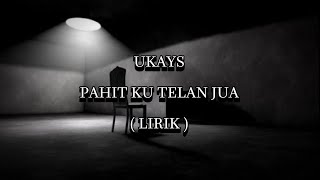 Download lagu PAHIT KU TELAN JUA | UKAYS | LIRIK mp3