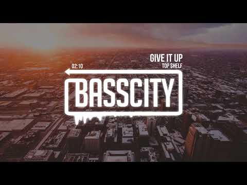 Top $helf - Give It Up