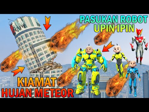 PASUKAN ROBOT UPIN IPIN HENTIKAN KIAMAT HUJAN METEOR, ULTRAMAN TAKUT - GTA 5 BOCIL SULTAN
