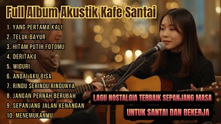 Download lagu Full Album Akustik Tembang Kenangan | Lagu Nostalgia Terbaik Sepanjang Masa | Musik Kafe Santai mp3