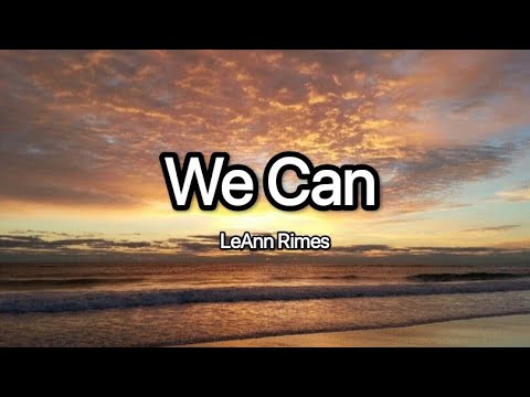 We Can - LeAnn Rimes (lyrics) #music #graduation song