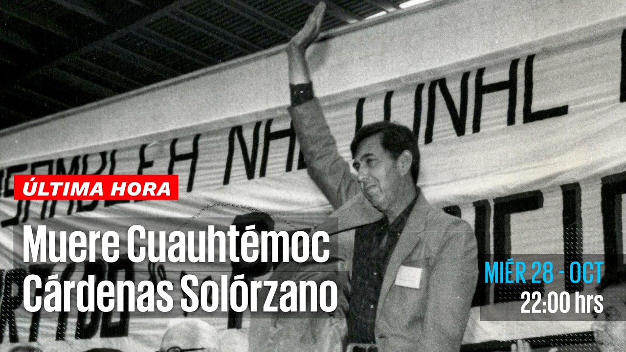 ÚLTIMA HORA: Muere Cuauhtémoc Cárdenas, líder de izquierda y pilar de la democracia en México
