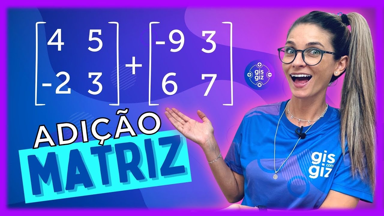 MATRIZ - ADIÇÃO DE MATRIZES #07
