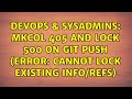 DevOps SysAdmins MKCOL 405 And LOCK 500 On Git Push Error Cannot Lock Existing Info Refs