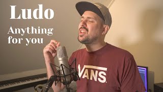 Anything for You - Ludo (Acoustic Cover)