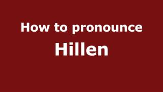 How to pronounce Hillen