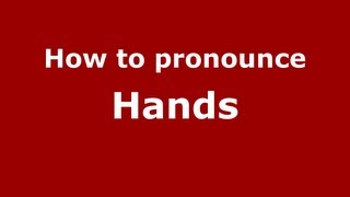 How to pronounce Hands