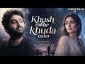 Khush Rakhe Khuda Usko Aarzoo Khaan Emotional Hindi Sad Song New Song 2026 Arijit Singh Vibe