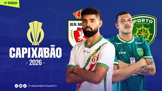 Capixabão Série A 2026 | 8ª Rodada | Real Noroeste x Porto Vitória  | 08/02/2026 | 18h