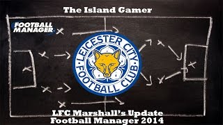 preview picture of video 'Football Manager 2014 Leicester City LFC Marshall Update Season 2 Episode 2'