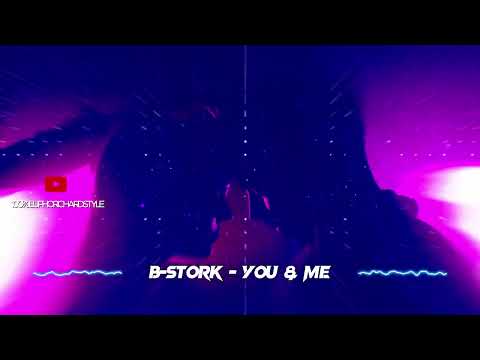 B-Stork - You & Me [Euphoric Hardstyle]