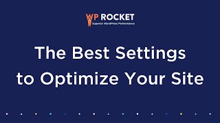 The Best Settings to Optimize Your Site with WP Rocket [2023 Edition]