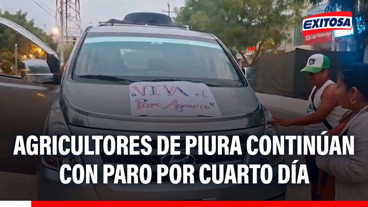 🔴🔵 Agricultores de Piura continúan con paro por cuarto día consecutivo