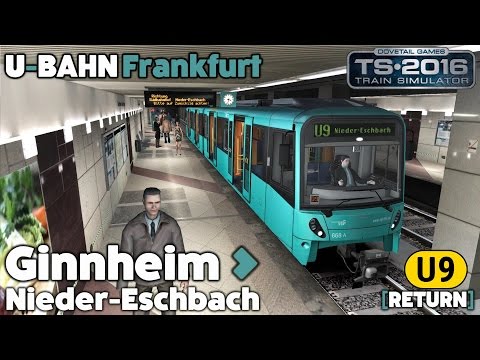 Train Simulator 2016 Let's Play - Frankfurt U-Bahn U9: Ginnheim to Nieder-Eschbach [Return]